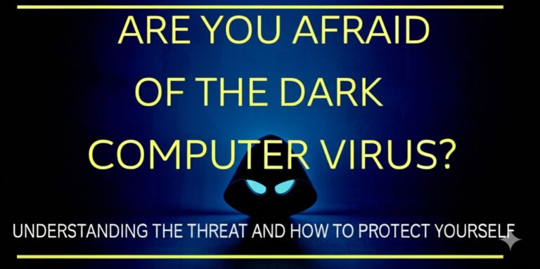 are you afraid of the dark computer virus