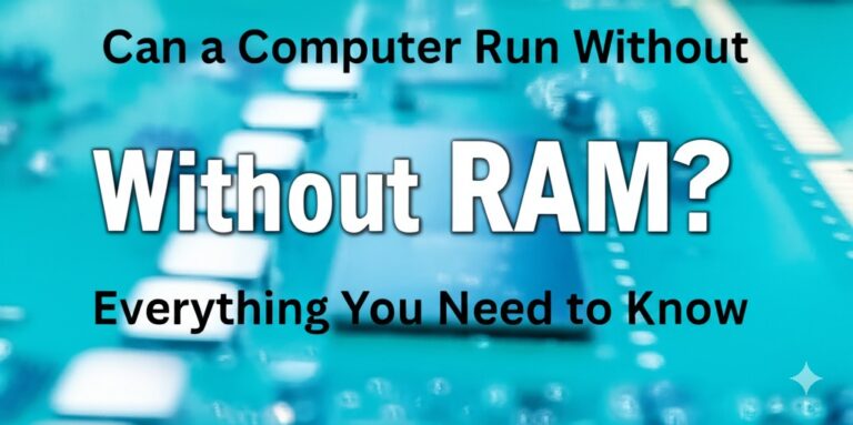 Can a Computer Run Without RAM? Everything You Need to Know can computer run without ram