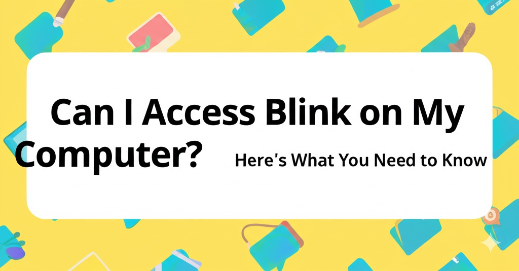 can i access blink on my computer
