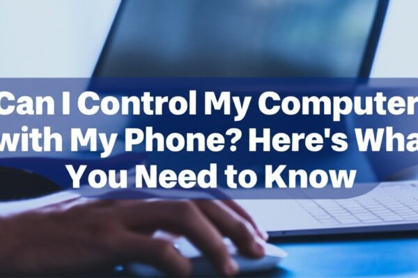 can i control my computer with my phone